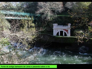 Fonte do antigo balneario do Lérez e pasarela sobre o río
 
