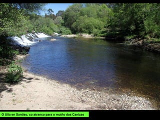 O Ulla en Santiso, co atranco para o muíño das Canizas
 