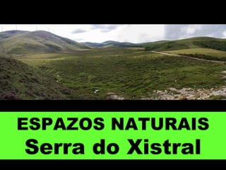 ESPAZOS NATURAIS
Serra do Xistral
 