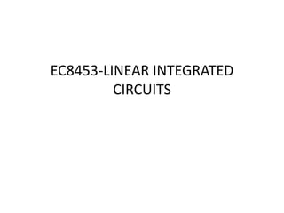 EC8453-LINEAR INTEGRATED
CIRCUITS
 