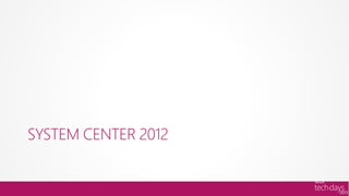 SYSTEM CENTER 2012
 