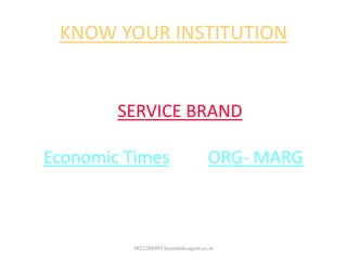KNOW YOUR INSTITUTION
No 1 Trusted
SERVICE BRAND
in India
Economic Times and ORG- MARG
survey
9825288993 becomelicagent.co.in
 