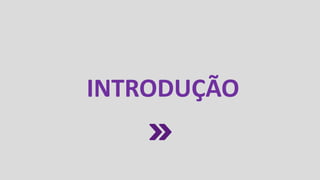 INTRODUÇÃO
 