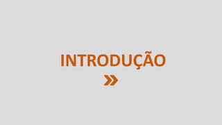INTRODUÇÃO
 