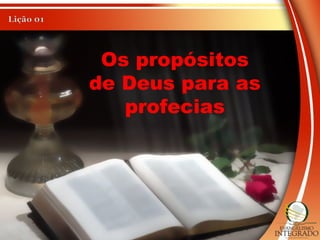 Os propósitos
de Deus para as
profecias
 