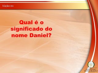 Qual é o
significado do
nome Daniel?
 