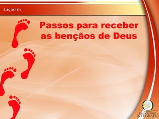 Passos para receber
as bençãos de Deus
 