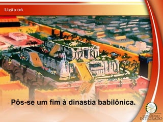 Pôs-se um fim à dinastia babilônica.
 