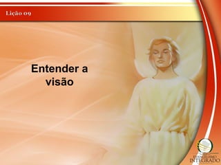 Entender a
visão
 