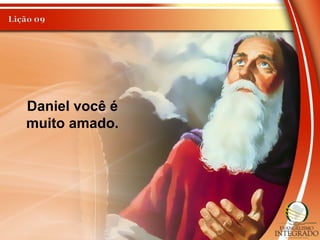 Daniel você é
muito amado.
 