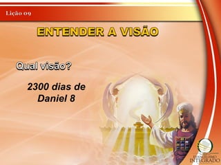2300 dias de
Daniel 8
 