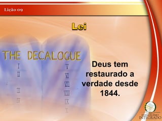 Deus tem
restaurado a
verdade desde
1844.
 