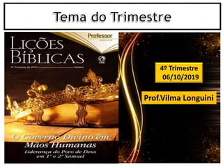 4º Trimestre
06/10/2019
Prof.Vilma Longuini
 