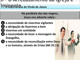 Na parábola das dez virgens,
Jesus nos adverte sobre :
❶ a necessidade de vivermos vigilantes
❷ a obrigação de fazermos o ...