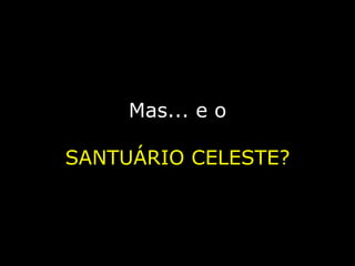 MATEUS 27:50 e 51 Mas... e o SANTUÁRIO CELESTE? 