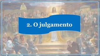 2. O julgamento
 
