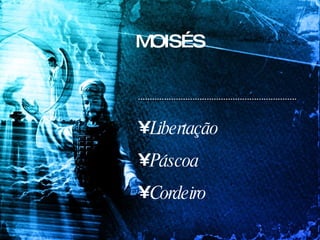 MOISÉS Libertação Páscoa Cordeiro 