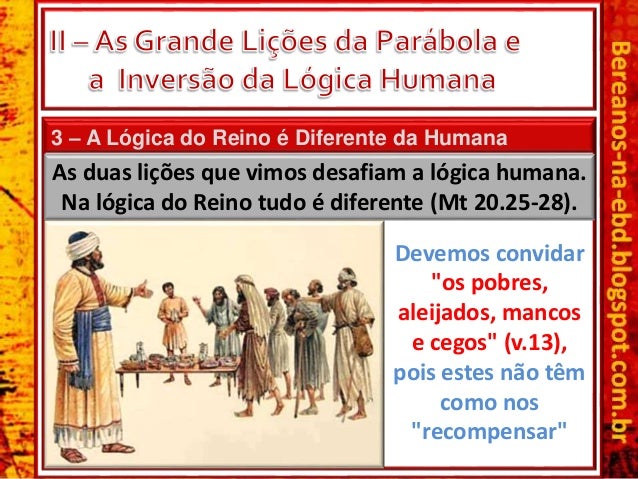 3 Ã¢â‚¬â€œ A LÃƒÂ³gica do Reino ÃƒÂ© Diferente da Humana
As duas liÃƒÂ§ÃƒÂµes que vimos desafiam a lÃƒÂ³gica humana.
Na lÃƒÂ³gica do Reino tudo ÃƒÂ© d...