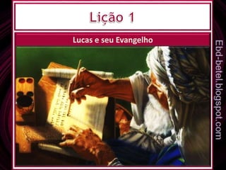 Lucas e seu Evangelho
 