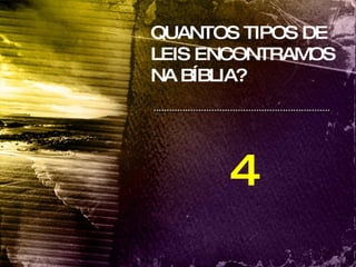 QUANTOS TIPOS DE LEIS ENCONTRAMOS NA BÍBLIA? 4 
