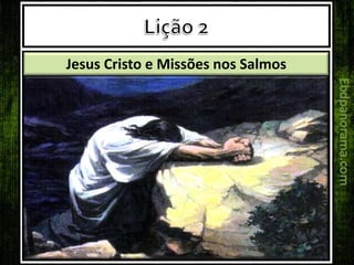 Jesus Cristo e Missões nos Salmos
 