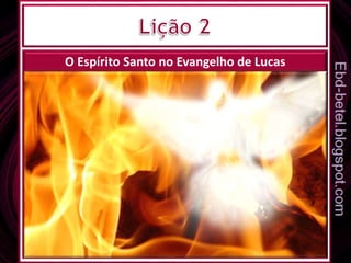 O Espírito Santo no Evangelho de Lucas
 