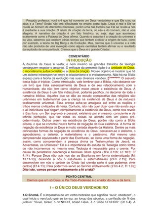 Prezado professor, você crê que há somente um Deus verdadeiro e que Ele criou os
céus e a Terra? Então não terá dificuldad...