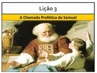 A Chamada Profética de Samuel
 