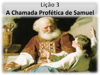 A Chamada Profética de Samuel
 