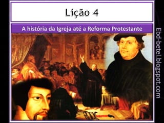A história da Igreja até a Reforma Protestante
 