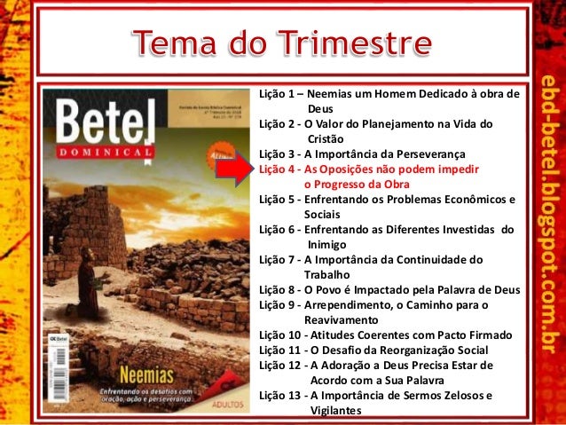 LiÃ§Ã£o 1 â€“ Neemias um Homem Dedicado Ã  obra de
Deus
LiÃ§Ã£o 2 - O Valor do Planejamento na Vida do
CristÃ£o
LiÃ§Ã£o 3 - A Import...