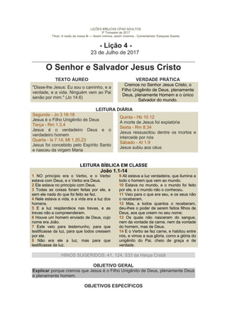 LIÇÕES BÍBLICAS CPAD ADULTOS
3º Trimestre de 2017
Título: A razão da nossa fé — Assim cremos, assim vivemos - Comentarista...