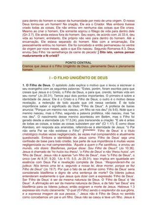 para dentro do homem e nascer da humanidade por meio de uma virgem. O nosso
Deus tornou-se um homem! Na criação, Ele era o...