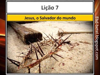 Jesus, o Salvador do mundo
 