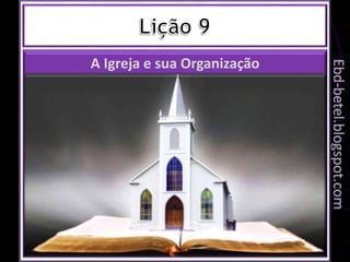 A Igreja e sua Organização
 