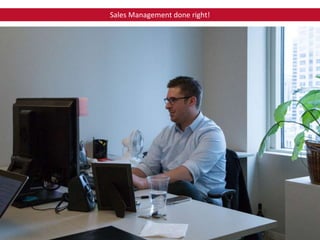 Sales Management done right!
 