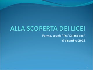 Parma, scuola “Fra’ Salimbene”
6 dicembre 2013

1

 