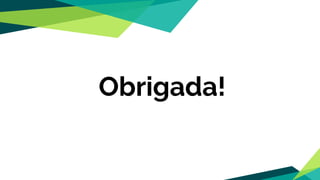 Obrigada!
 