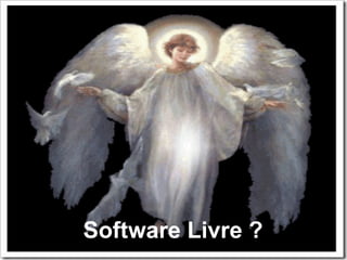 Software Livre ?
 