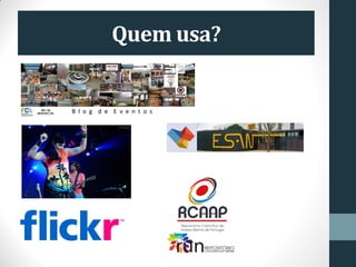 Quem usa?
 