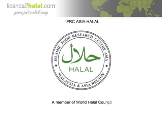 IFRC ASIA HALAL A member of World Halal Council 