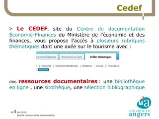 14/10/15
Service commun de la documentation
26
Cedef
> Le CEDEF, site du Centre de documentation
Économie-Finances du Mini...