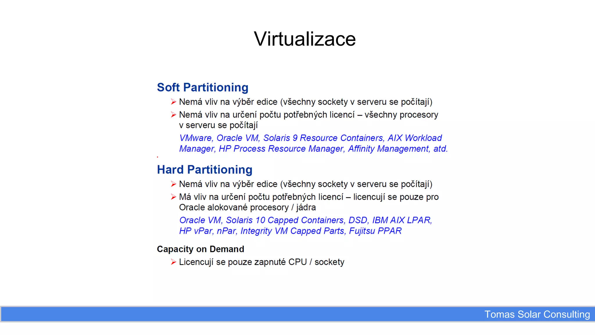 Virtualizace

Tomas Solar Consulting

 