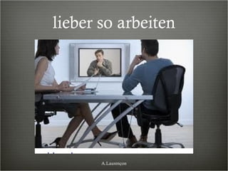 lieber so arbeiten A.Laurençon 