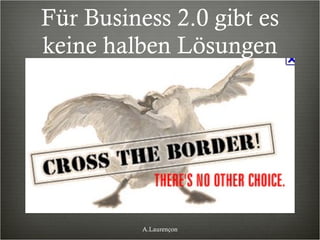 Für Business 2.0 gibt es keine halben Lösungen A.Laurençon 