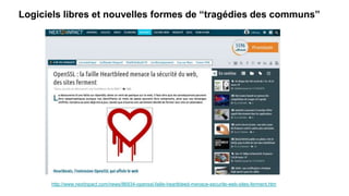 Logiciels libres et nouvelles formes de “tragédies des communs”
http://www.nextinpact.com/news/86934-openssl-faille-heartbleed-menace-securite-web-sites-ferment.htm
 