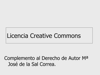 Licencia Creative Commons Complemento al Derecho de Autor Mª José de la Sal Correa. 