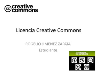 Licencia Creative Commons
ROGELIO JIMENEZ ZAPATA
Estudiante
 