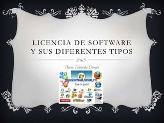 Licencia de softwarey sus diferentes tipos Pablo Taborda Gnecco  