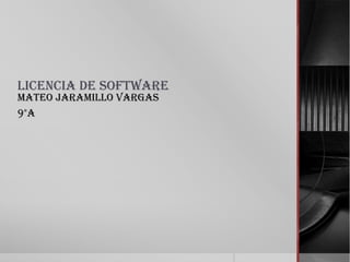 Licencia de Software Mateo Jaramillo Vargas 9°a  